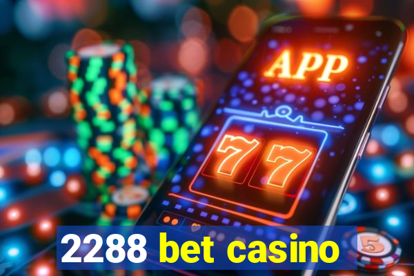 2288 bet casino